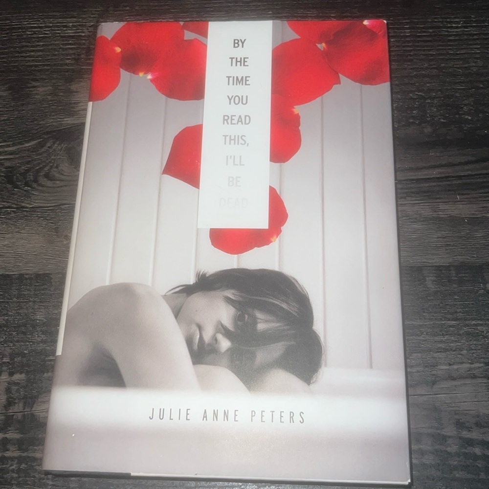 📚 By The Time You Read This, I’ll Be Dead by Julie Anne Peters